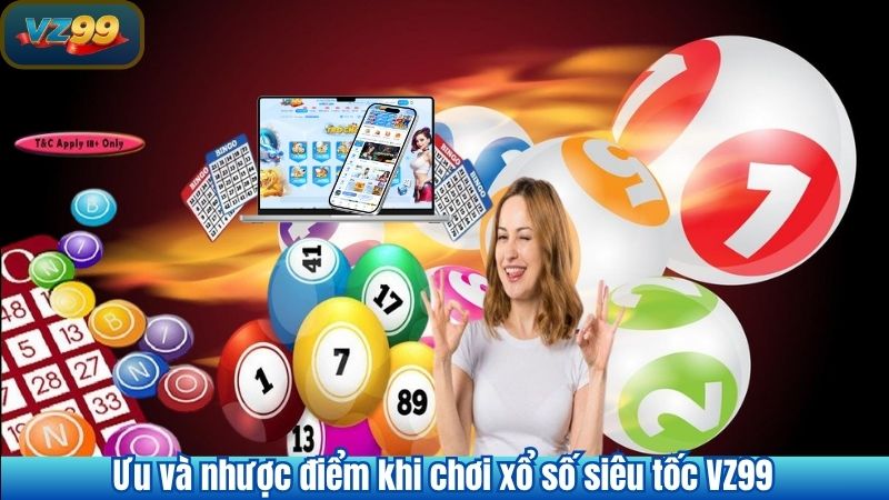 Ưu và nhược điểm khi chơi xổ số siêu tốc VZ99