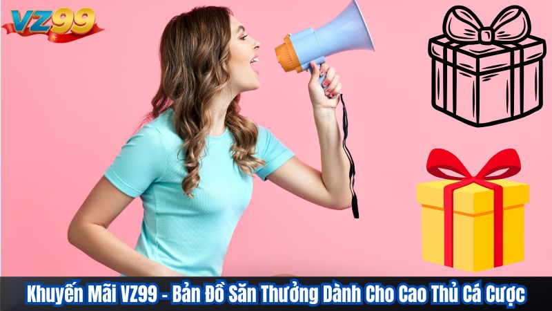 Khuyến Mãi VZ99 – Bản Đồ Săn Thưởng Dành Cho Cao Thủ Cá Cược 1 Khuyến Mãi VZ99 – Bản Đồ Săn Thưởng Dành Cho Cao Thủ Cá Cược