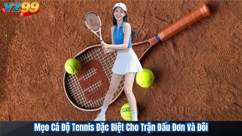Mẹo Cá Độ Tennis Đặc Biệt Cho Trận Đấu Đơn Và Đôi